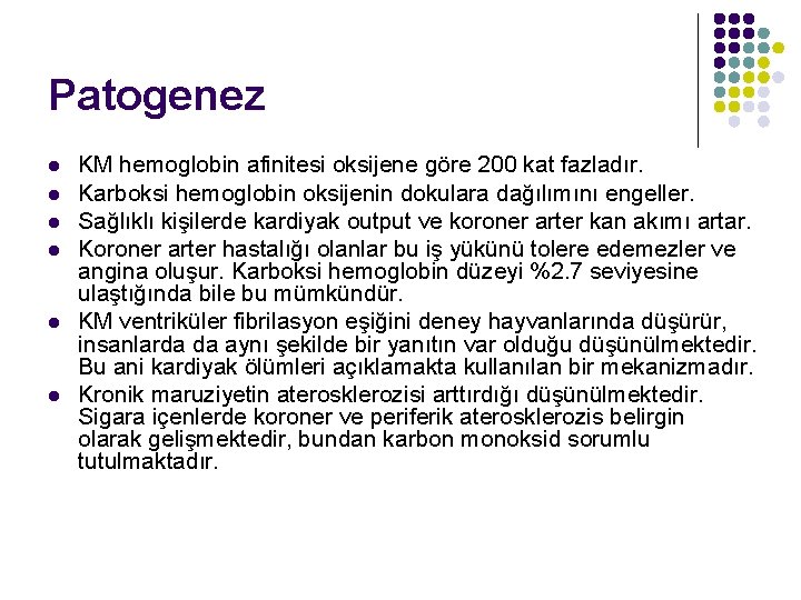 Patogenez l l l KM hemoglobin afinitesi oksijene göre 200 kat fazladır. Karboksi hemoglobin