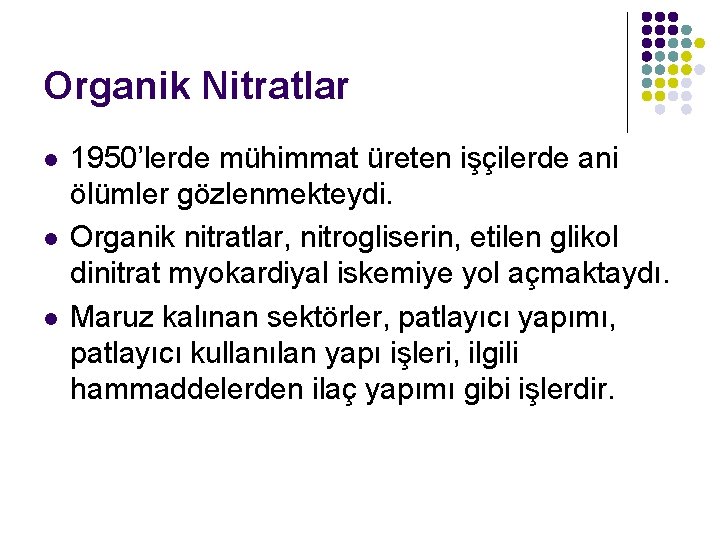 Organik Nitratlar l l l 1950’lerde mühimmat üreten işçilerde ani ölümler gözlenmekteydi. Organik nitratlar, Organik Nitratlar l l l 1950’lerde mühimmat üreten işçilerde ani ölümler gözlenmekteydi. Organik nitratlar,