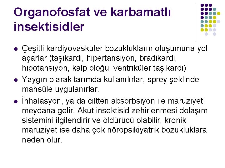 Organofosfat ve karbamatlı insektisidler l l l Çeşitli kardiyovasküler bozuklukların oluşumuna yol açarlar (taşikardi,