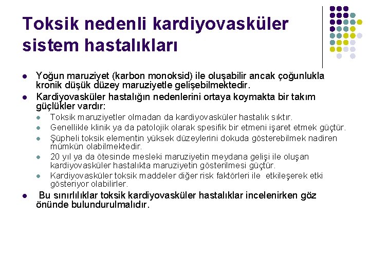 Toksik nedenli kardiyovasküler sistem hastalıkları l l Yoğun maruziyet (karbon monoksid) ile oluşabilir ancak Toksik nedenli kardiyovasküler sistem hastalıkları l l Yoğun maruziyet (karbon monoksid) ile oluşabilir ancak