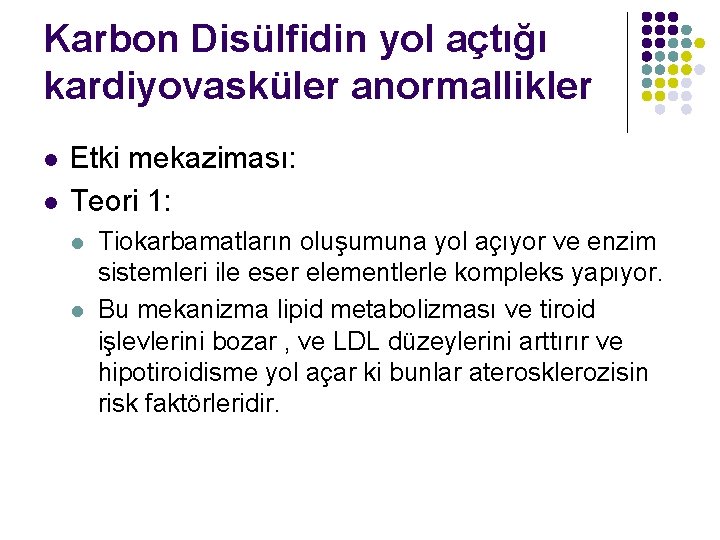 Karbon Disülfidin yol açtığı kardiyovasküler anormallikler l l Etki mekaziması: Teori 1: l l