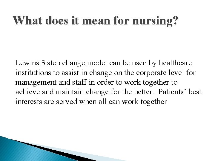 What does it mean for nursing? Lewins 3 step change model can be used