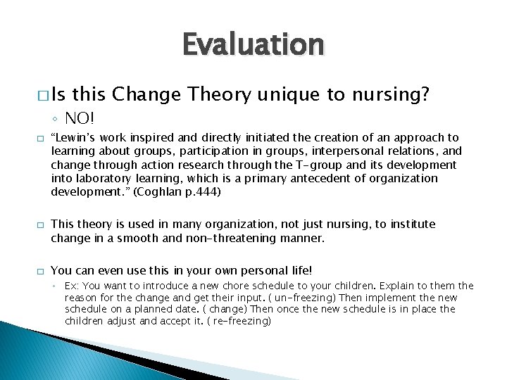 Evaluation � Is this Change Theory unique to nursing? ◦ NO! � � �