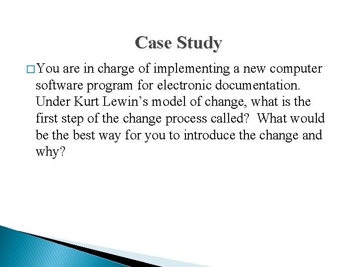 Case Study � You are in charge of implementing a new computer software program