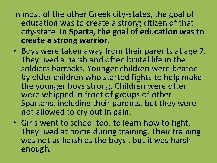In most of the other Greek city-states, the goal of education was to create
