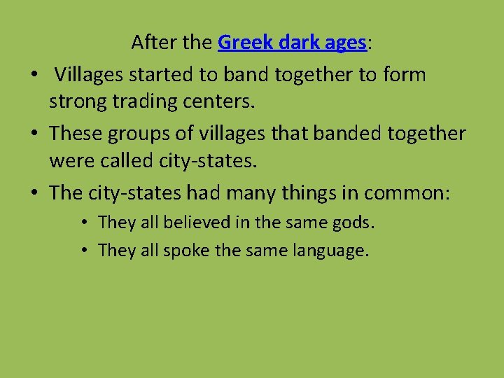 After the Greek dark ages: • Villages started to band together to form strong