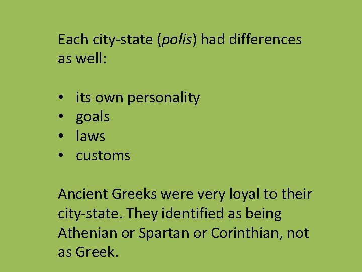Each city-state (polis) had differences as well: • • its own personality goals laws