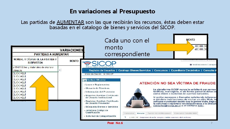 En variaciones al Presupuesto Las partidas de AUMENTAR son las que recibirán los recursos,