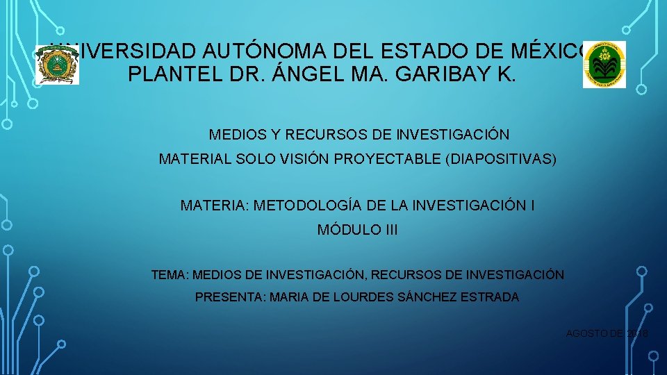 UNIVERSIDAD AUTÓNOMA DEL ESTADO DE MÉXICO PLANTEL DR. ÁNGEL MA. GARIBAY K. MEDIOS Y