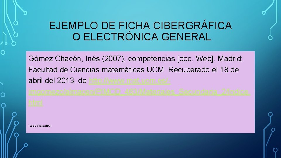 EJEMPLO DE FICHA CIBERGRÁFICA O ELECTRÓNICA GENERAL Gómez Chacón, Inés (2007), competencias [doc. Web].