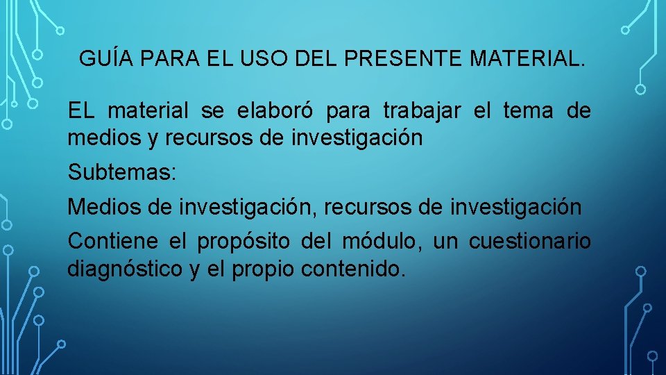 GUÍA PARA EL USO DEL PRESENTE MATERIAL. EL material se elaboró para trabajar el