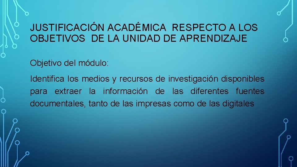 JUSTIFICACIÓN ACADÉMICA RESPECTO A LOS OBJETIVOS DE LA UNIDAD DE APRENDIZAJE Objetivo del módulo: