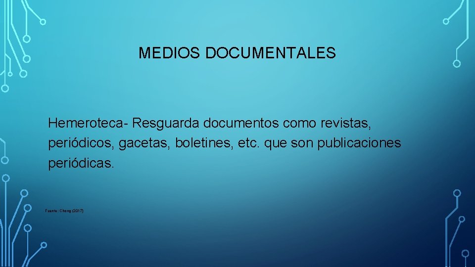 MEDIOS DOCUMENTALES Hemeroteca- Resguarda documentos como revistas, periódicos, gacetas, boletines, etc. que son publicaciones