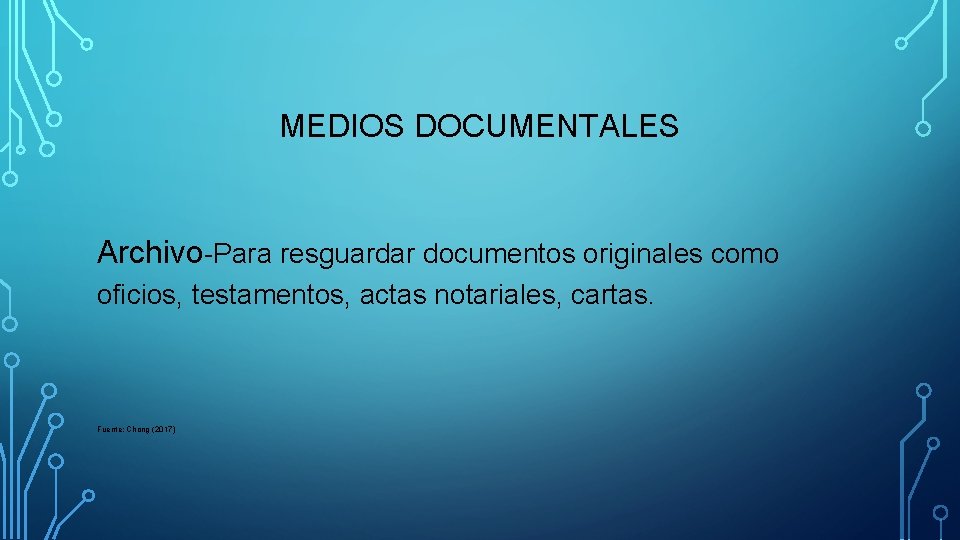 MEDIOS DOCUMENTALES Archivo-Para resguardar documentos originales como oficios, testamentos, actas notariales, cartas. Fuente: Chong