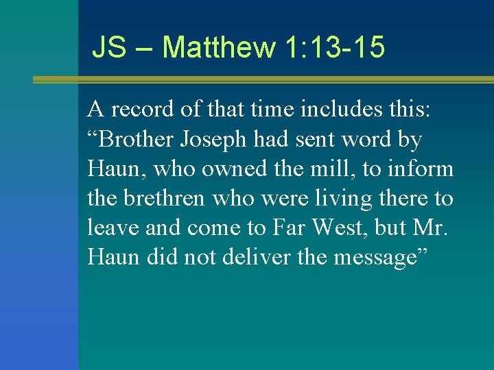 JS – Matthew 1: 13 -15 A record of that time includes this: JS – Matthew 1: 13 -15 A record of that time includes this: