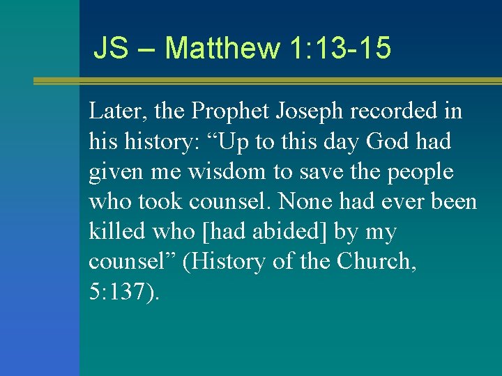 JS – Matthew 1: 13 -15 Later, the Prophet Joseph recorded in history: JS – Matthew 1: 13 -15 Later, the Prophet Joseph recorded in history: