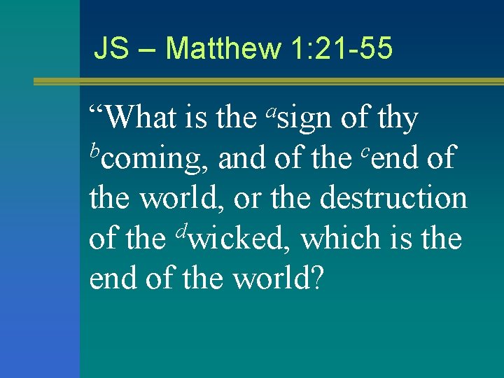 JS – Matthew 1: 21 -55 asign “What is the of thy bcoming, JS – Matthew 1: 21 -55 asign “What is the of thy bcoming,