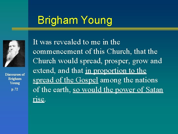 Brigham Young Discourses of Brigham Young p. 72 It was revealed to me in Brigham Young Discourses of Brigham Young p. 72 It was revealed to me in