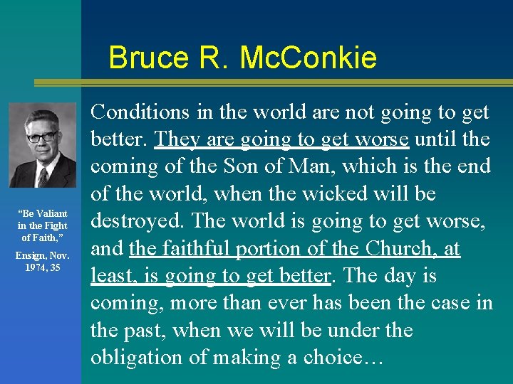 Bruce R. Mc. Conkie “Be Valiant in the Fight of Faith, ” Ensign, Nov. Bruce R. Mc. Conkie “Be Valiant in the Fight of Faith, ” Ensign, Nov.