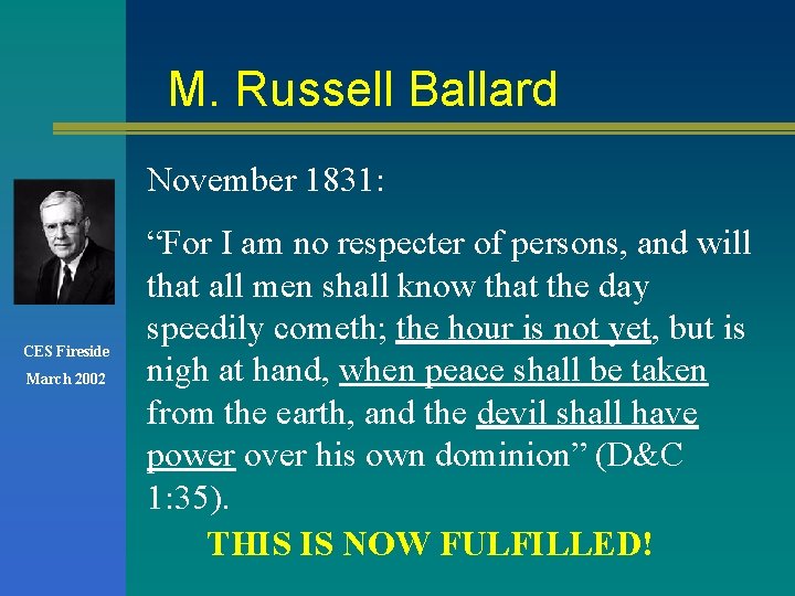 M. Russell Ballard November 1831: CES Fireside March 2002 “For I am no respecter M. Russell Ballard November 1831: CES Fireside March 2002 “For I am no respecter