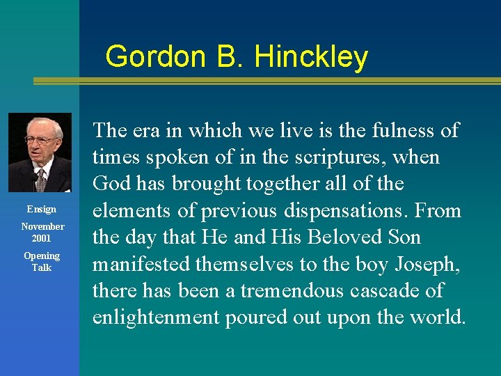 Gordon B. Hinckley Ensign November 2001 Opening Talk The era in which we live Gordon B. Hinckley Ensign November 2001 Opening Talk The era in which we live