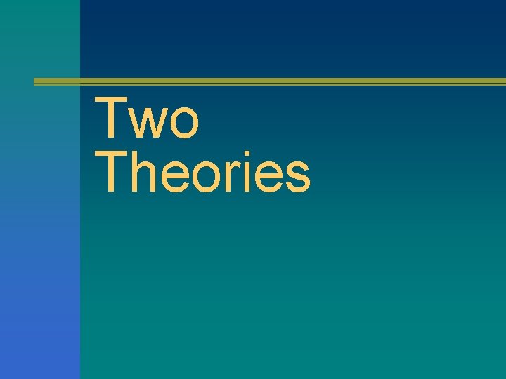 Two Theories Two Theories