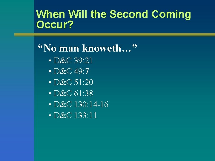 When Will the Second Coming Occur? “No man knoweth…” • D&C 39: 21 • When Will the Second Coming Occur? “No man knoweth…” • D&C 39: 21 •
