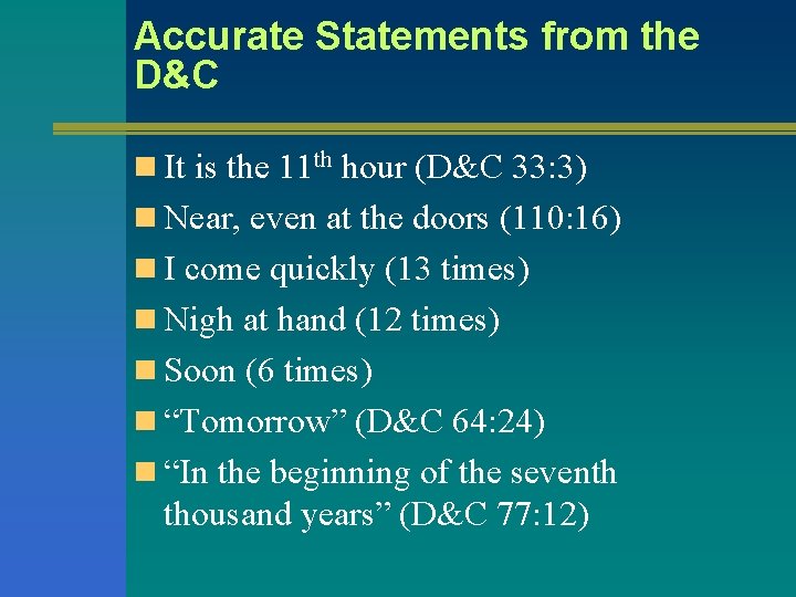 Accurate Statements from the D&C n It is the 11 th hour (D&C 33: Accurate Statements from the D&C n It is the 11 th hour (D&C 33: