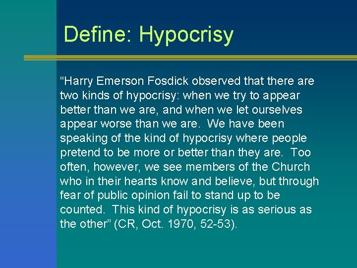 Define: Hypocrisy “Harry Emerson Fosdick observed that there are two kinds of hypocrisy: when Define: Hypocrisy “Harry Emerson Fosdick observed that there are two kinds of hypocrisy: when