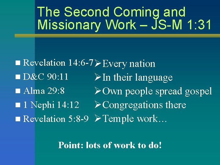 The Second Coming and Missionary Work – JS-M 1: 31 n Revelation 14: 6 The Second Coming and Missionary Work – JS-M 1: 31 n Revelation 14: 6