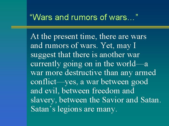 “Wars and rumors of wars…” At the present time, there are wars and rumors “Wars and rumors of wars…” At the present time, there are wars and rumors
