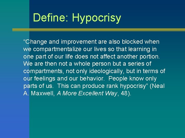 Define: Hypocrisy “Change and improvement are also blocked when we compartmentalize our lives so Define: Hypocrisy “Change and improvement are also blocked when we compartmentalize our lives so