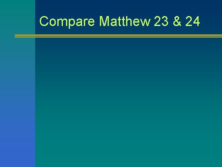 Compare Matthew 23 & 24 Compare Matthew 23 & 24