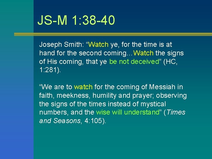 JS-M 1: 38 -40 Joseph Smith: “Watch ye, for the time is at hand JS-M 1: 38 -40 Joseph Smith: “Watch ye, for the time is at hand