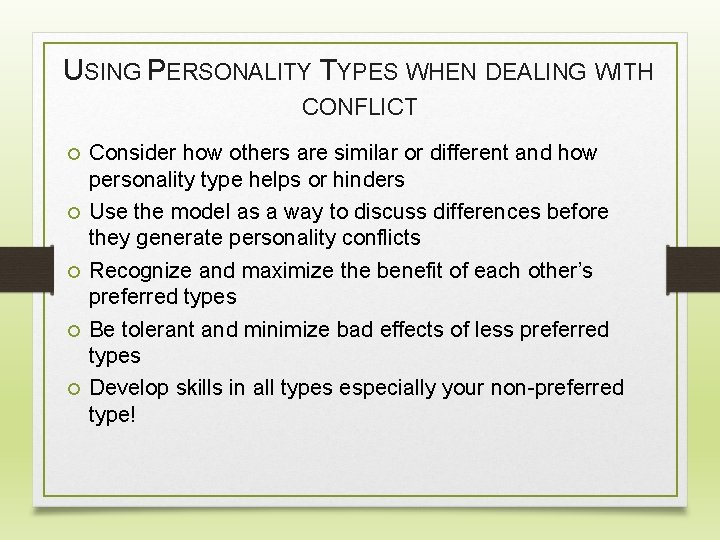 USING PERSONALITY TYPES WHEN DEALING WITH CONFLICT Consider how others are similar or different