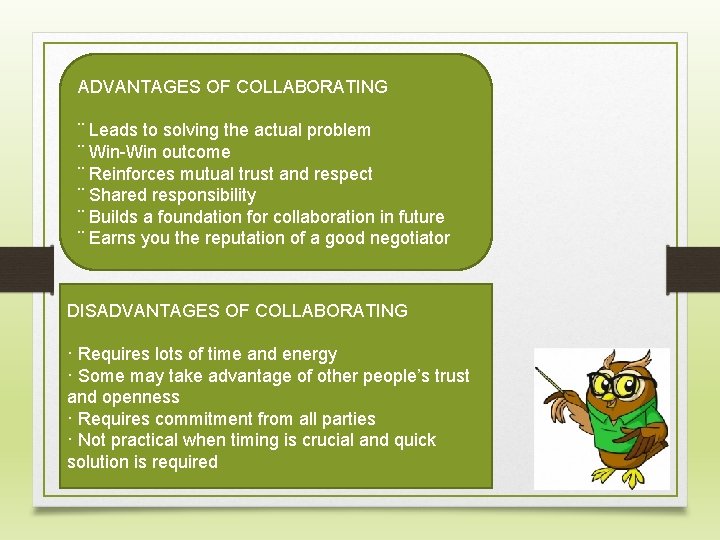 ADVANTAGES OF COLLABORATING ¨ Leads to solving the actual problem ¨ Win-Win outcome ¨