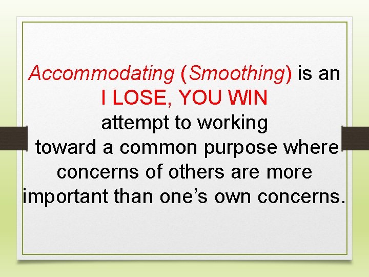Accommodating (Smoothing) is an I LOSE, YOU WIN attempt to working toward a common