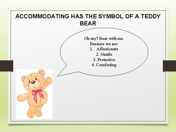 ACCOMMODATING HAS THE SYMBOL OF A TEDDY BEAR Oh my? Bear with me. Because