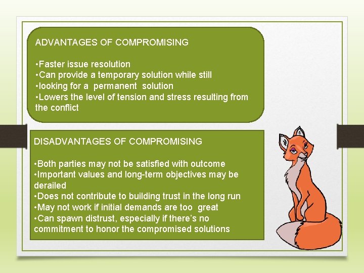 ADVANTAGES OF COMPROMISING • Faster issue resolution • Can provide a temporary solution while