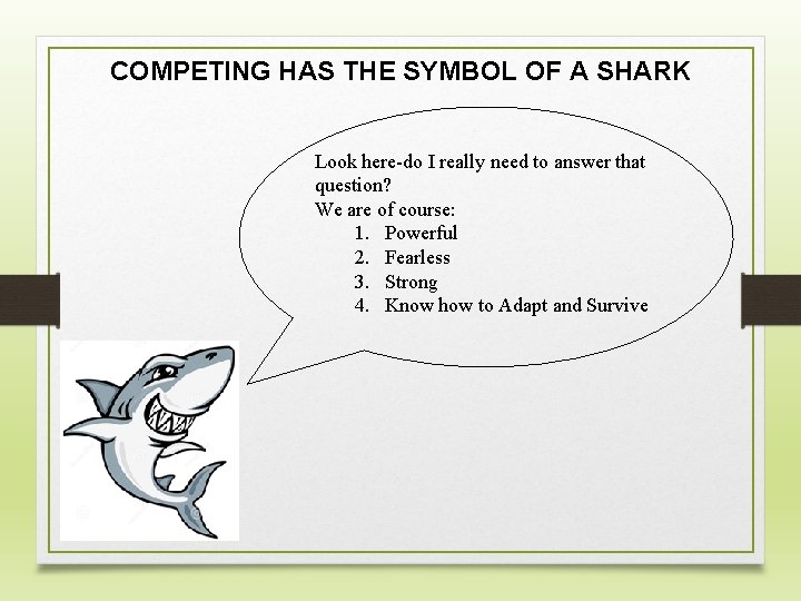 COMPETING HAS THE SYMBOL OF A SHARK Look here-do I really need to answer