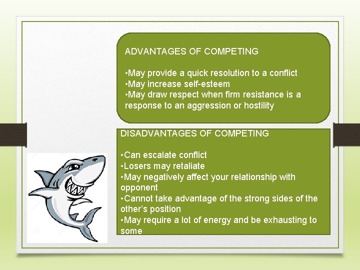 ADVANTAGES OF COMPETING • May provide a quick resolution to a conflict • May