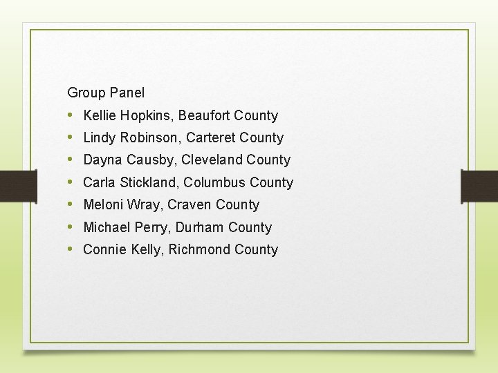 Group Panel • • Kellie Hopkins, Beaufort County Lindy Robinson, Carteret County Dayna Causby,
