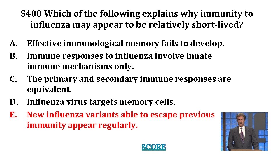 $400 Which of the following explains why immunity to influenza may appear to be