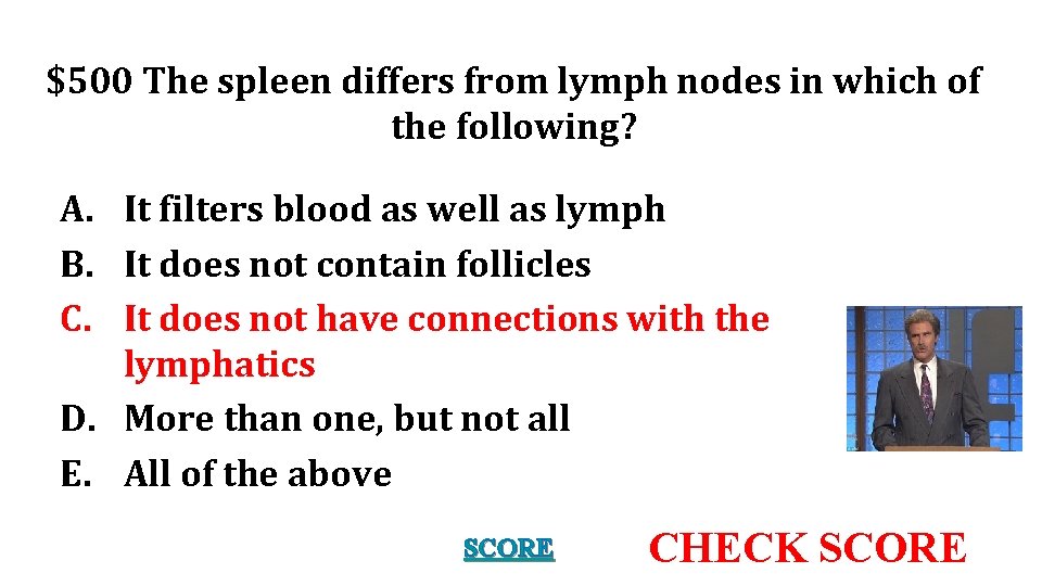 $500 The spleen differs from lymph nodes in which of the following? A. It