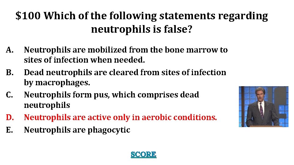 $100 Which of the following statements regarding neutrophils is false? A. B. C. D.