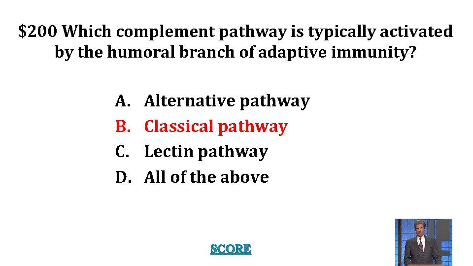 $200 Which complement pathway is typically activated by the humoral branch of adaptive immunity?