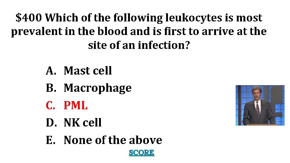 $400 Which of the following leukocytes is most prevalent in the blood and is