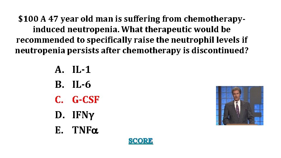 $100 A 47 year old man is suffering from chemotherapyinduced neutropenia. What therapeutic would