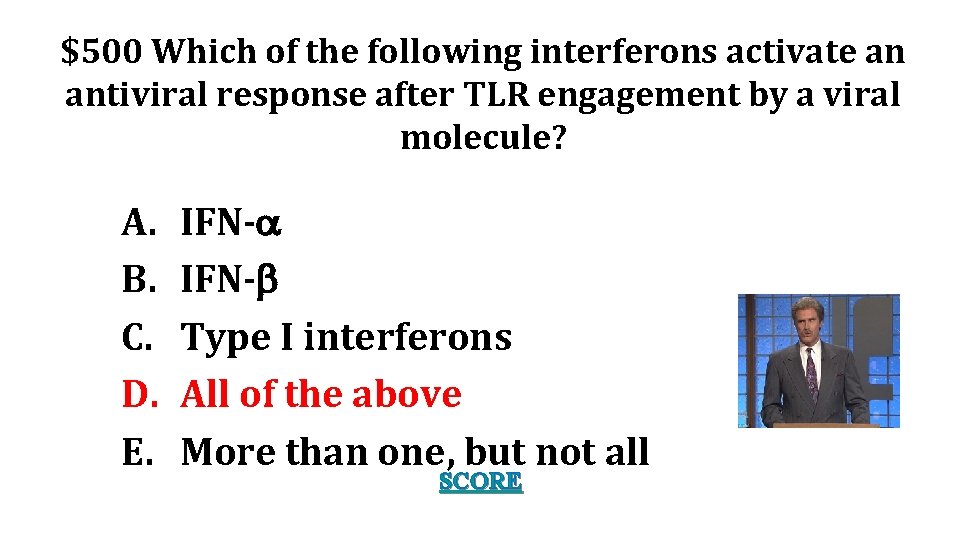 $500 Which of the following interferons activate an antiviral response after TLR engagement by