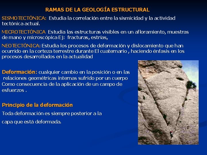 RAMAS DE LA GEOLOGÍA ESTRUCTURAL SISMOTECTÓNICA: Estudia la correlación entre la sismicidad y la